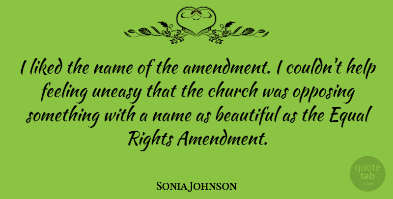 Sonia Johnson Quote About American Activist, Church, Feeling, Liked, Name: I Liked The Name Of...