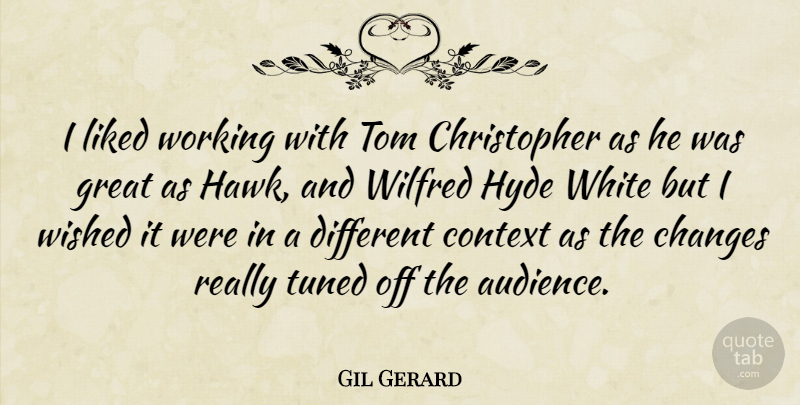 Gil Gerard Quote About White, Hyde, Hawks: I Liked Working With Tom...