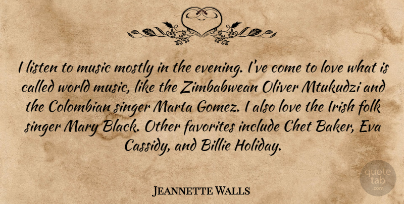 Jeannette Walls Quote About Holiday, Black, World: I Listen To Music Mostly...