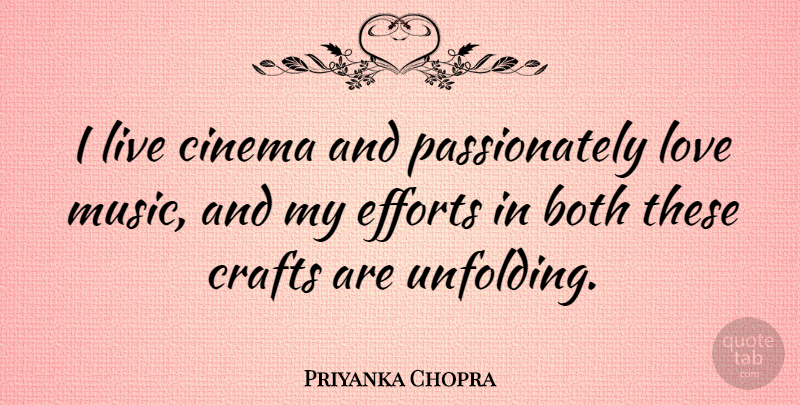 Priyanka Chopra Quote About Effort, Crafts, Cinema: I Live Cinema And Passionately...