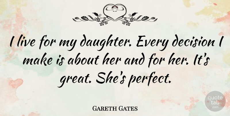Gareth Gates Quote About Great: I Live For My Daughter...