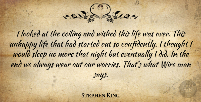 Stephen King Quote About Sleep, Happy Life, Night: I Looked At The Ceiling...