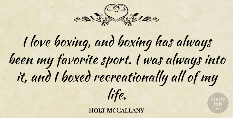 Holt McCallany Quote About Sports, Boxing, My Favorite: I Love Boxing And Boxing...