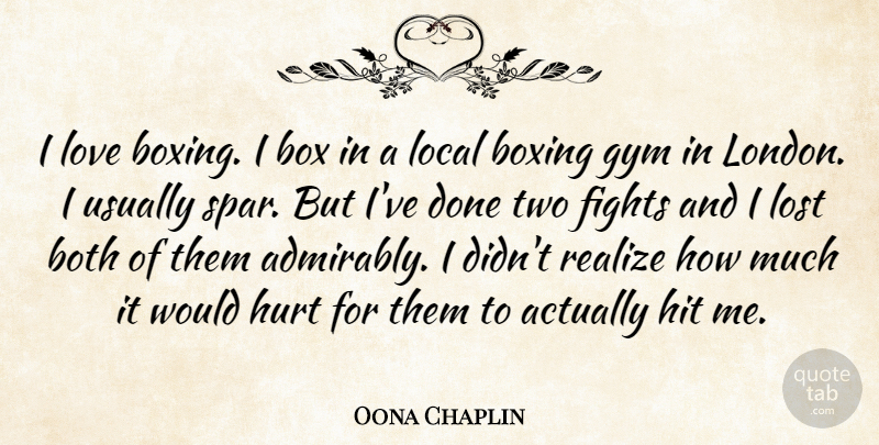 Oona Chaplin Quote About Both, Box, Boxing, Fights, Gym: I Love Boxing I Box...