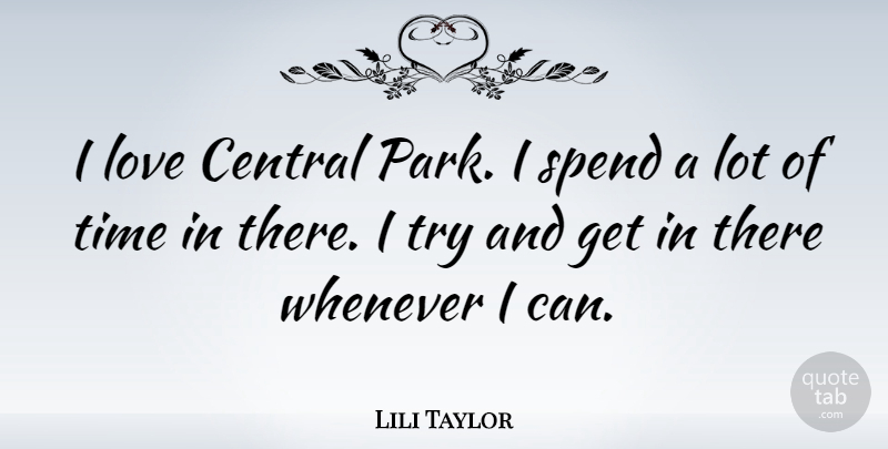 Lili Taylor Quote About Central Park, Trying, Parks: I Love Central Park I...