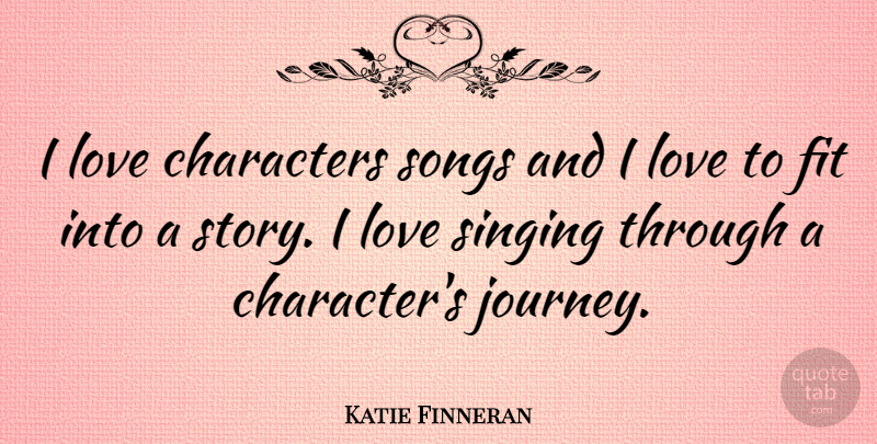 Katie Finneran Quote About Song, Character, Journey: I Love Characters Songs And...