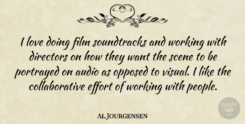 Al Jourgensen Quote About People, Effort, Directors: I Love Doing Film Soundtracks...
