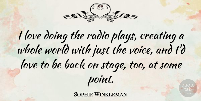 Sophie Winkleman Quote About Love, Radio: I Love Doing The Radio...