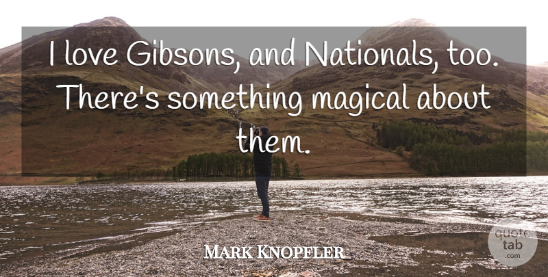 Mark Knopfler Quote About Guitar: I Love Gibsons And Nationals...