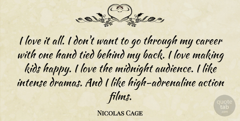 Nicolas Cage Quote About Drama, Kids, Hands: I Love It All I...