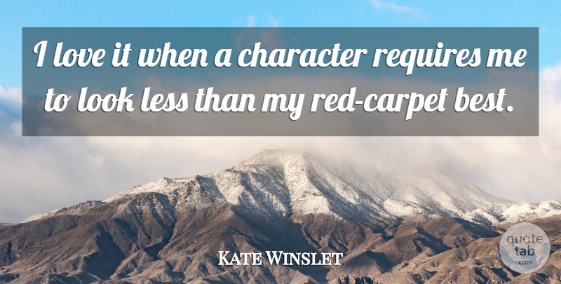 Kate Winslet Quote About Character, Looks, Red: I Love It When A...