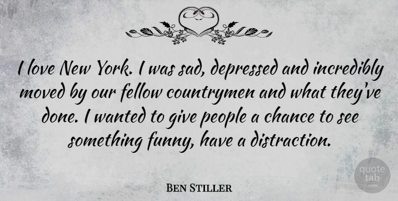 Ben Stiller Quote About New York, Giving Up, People: I Love New York I...