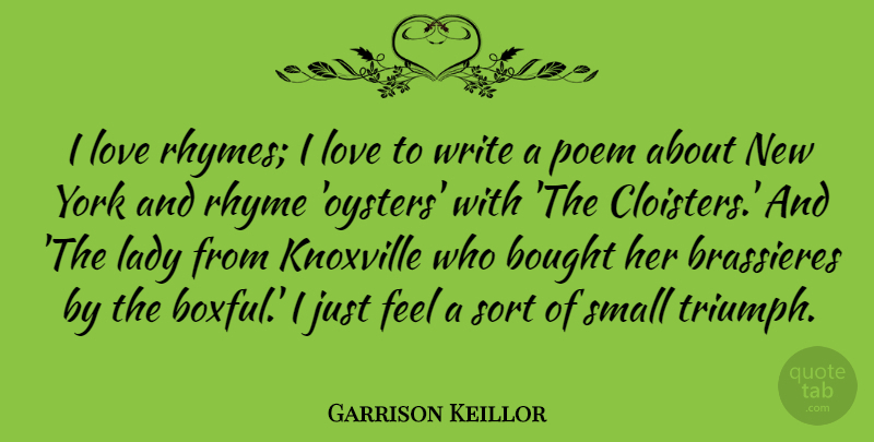 Garrison Keillor Quote About New York, Writing, Oysters: I Love Rhymes I Love...