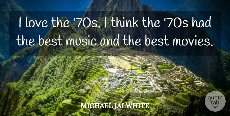 Michael Jai White Quote About Thinking: I Love The 70s I...