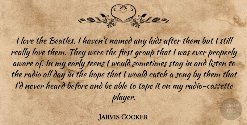 Jarvis Cocker Quote About Song, Kids, Player: I Love The Beatles I...