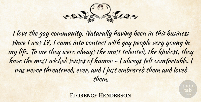 Florence Henderson Quote About Business, Came, Contact, Embraced, Felt: I Love The Gay Community...