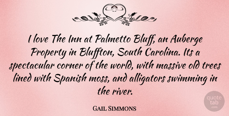 Gail Simmons Quote About Swimming, Rivers, Tree: I Love The Inn At...