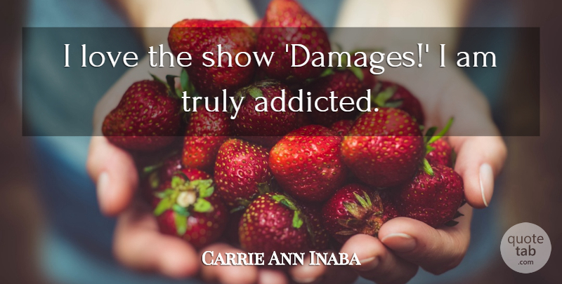 Carrie Ann Inaba Quote About Damage, Shows: I Love The Show Damages...