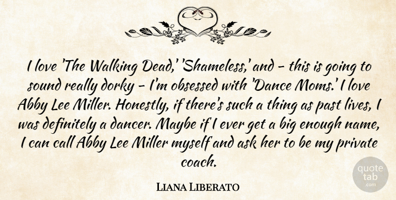Liana Liberato Quote About Ask, Call, Definitely, Dorky, Lee: I Love The Walking Dead...