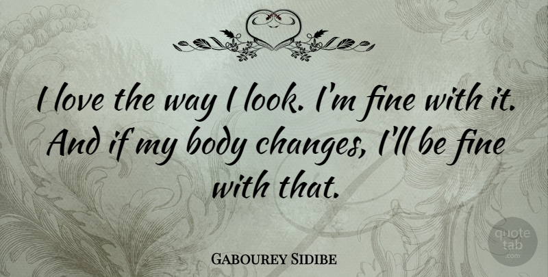 Gabourey Sidibe Quote About Body, Way, Looks: I Love The Way I...