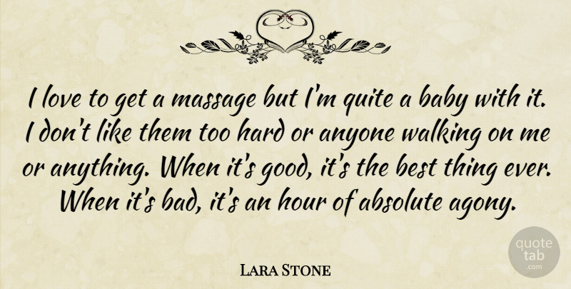 Lara Stone Quote About Baby, Agony, Massage: I Love To Get A...