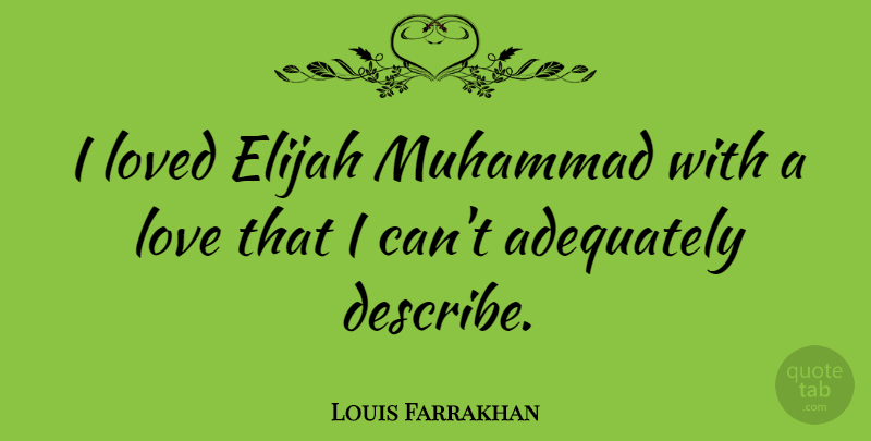 Louis Farrakhan Quote About Elijah Muhammad, Muhammad, Elijah: I Loved Elijah Muhammad With...