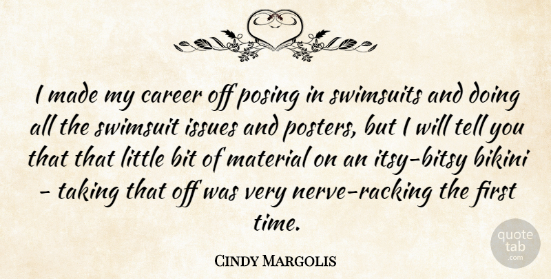 Cindy Margolis Quote About Careers, Issues, Swimsuits: I Made My Career Off...