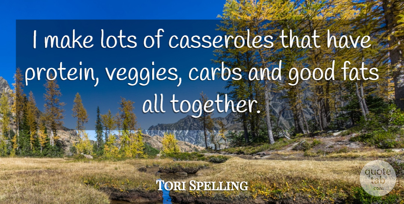 Tori Spelling Quote About Together, Carbs, Casseroles: I Make Lots Of Casseroles...