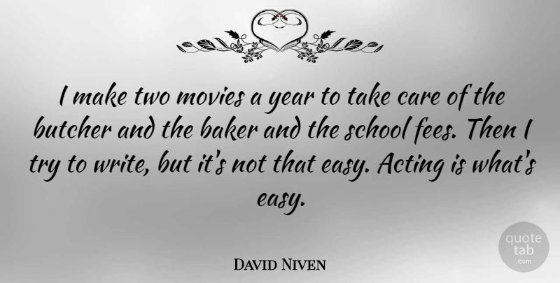 David Niven Quote About Writing, School, Years: I Make Two Movies A...