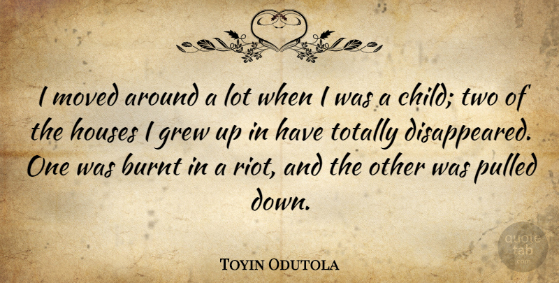 Toyin Odutola Quote About Children, Two, House: I Moved Around A Lot...