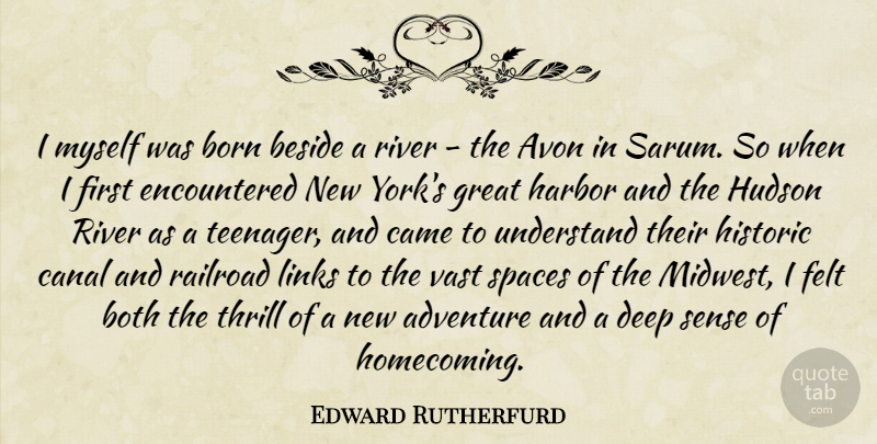 Edward Rutherfurd Quote About Beside, Born, Both, Came, Canal: I Myself Was Born Beside...