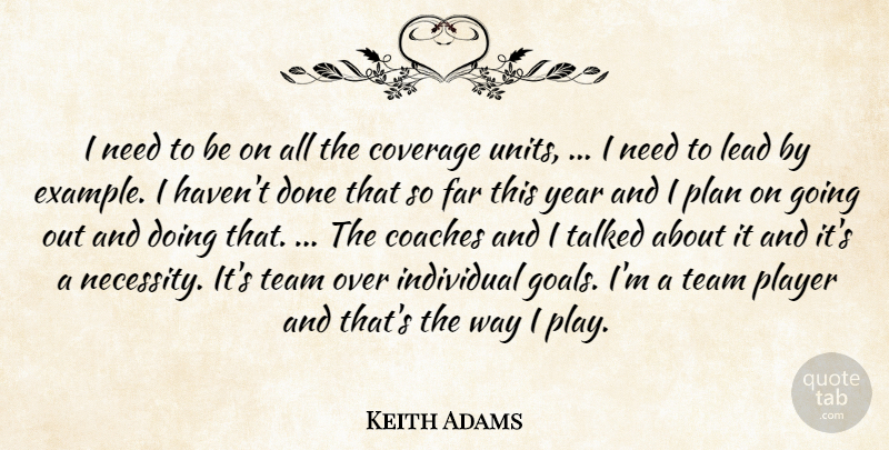 Keith Adams Quote About Coaches, Coverage, Example, Far, Individual: I Need To Be On...
