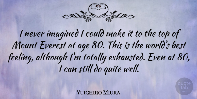Yuichiro Miura Quote About Feelings, Age, World: I Never Imagined I Could...