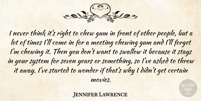 Jennifer Lawrence Quote About Thinking, Years, People: I Never Think Its Right...