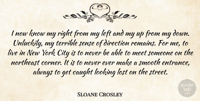 Sloane Crosley Quote About New York, Cities, Able: I Now Know My Right...