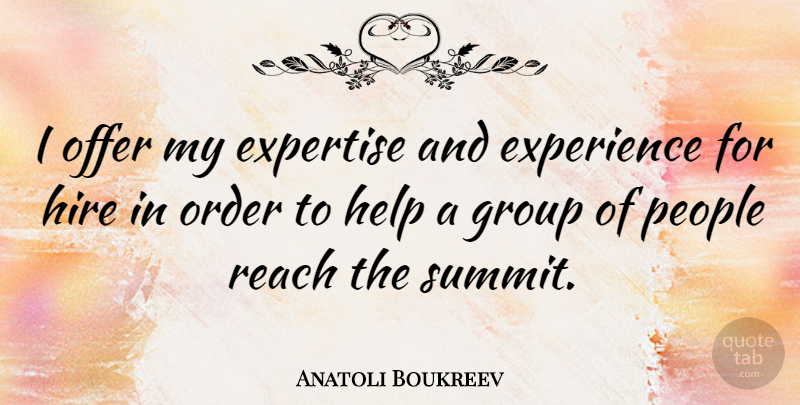 Anatoli Boukreev Quote About Order, People, Groups: I Offer My Expertise And...