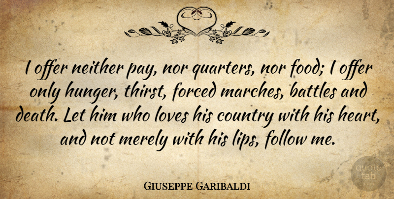 Giuseppe Garibaldi Quote About Country, Heart, Battle: I Offer Neither Pay Nor...