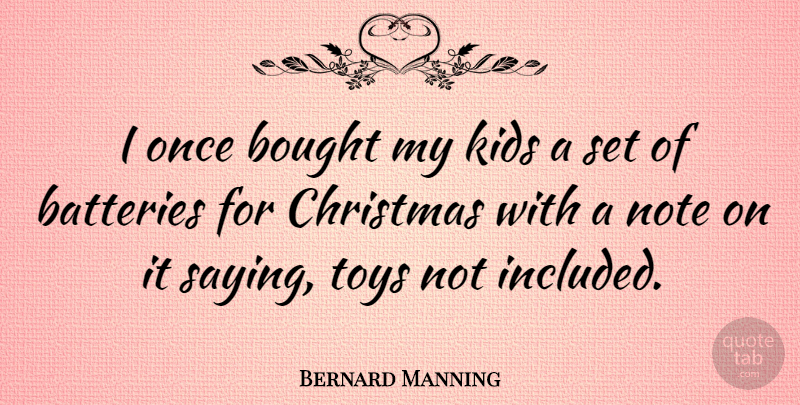 Bernard Manning Quote About Christmas, Xmas, Kids: I Once Bought My Kids...