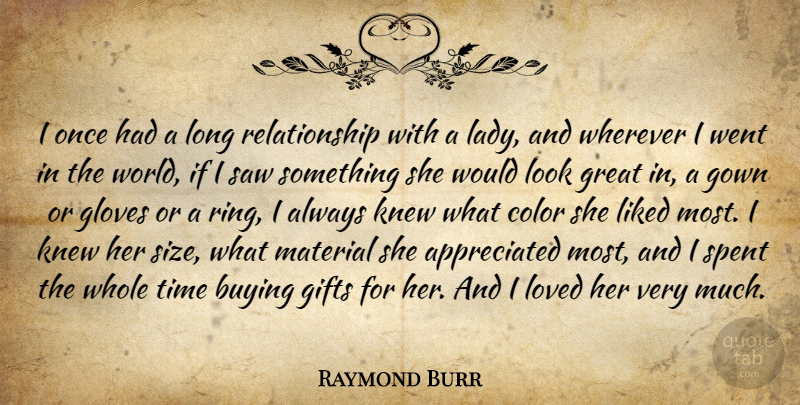 Raymond Burr Quote About Buying, Gifts, Gloves, Gown, Great: I Once Had A Long...