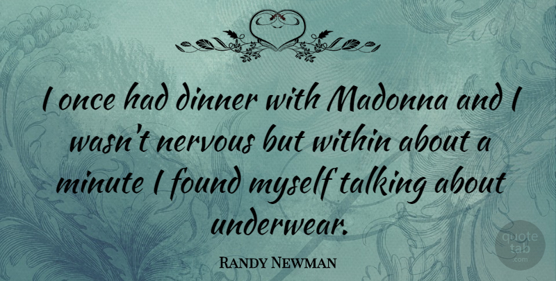 Randy Newman Quote About Talking, Dinner, Underwear: I Once Had Dinner With...