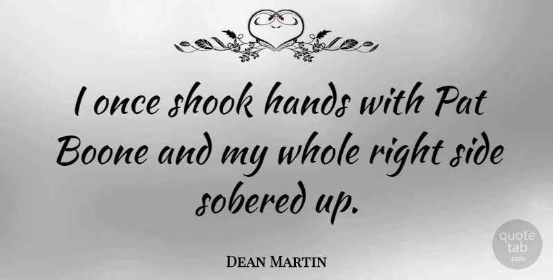 Dean Martin Quote About Drinking, Beer, Sober Up: I Once Shook Hands With...