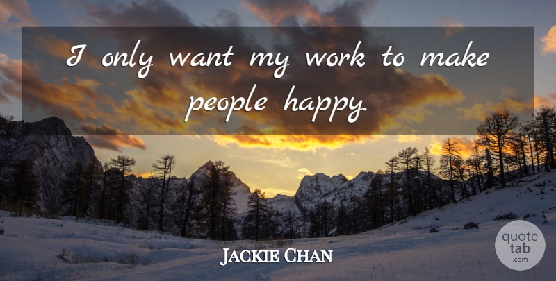 Jackie Chan Quote About People, Want, Martial Arts: I Only Want My Work...