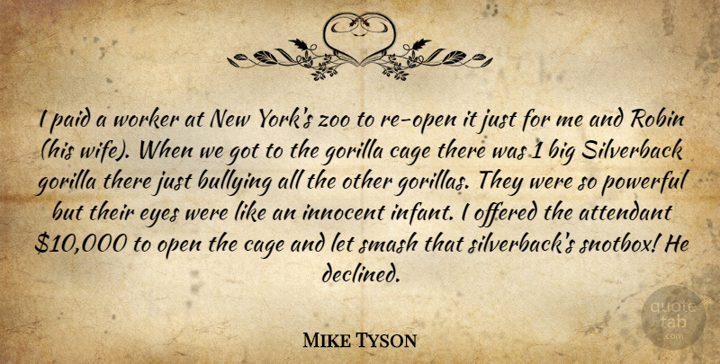 Mike Tyson Quote About Bullying, Zoos, New York: I Paid A Worker At...