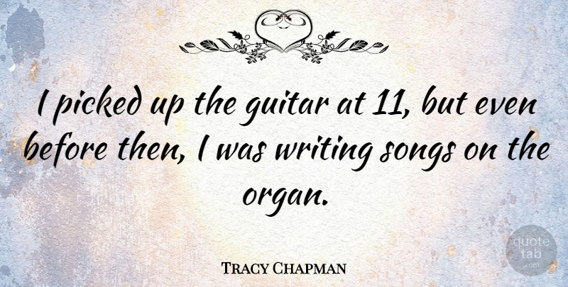 Tracy Chapman Quote About Song, Writing, Guitar: I Picked Up The Guitar...