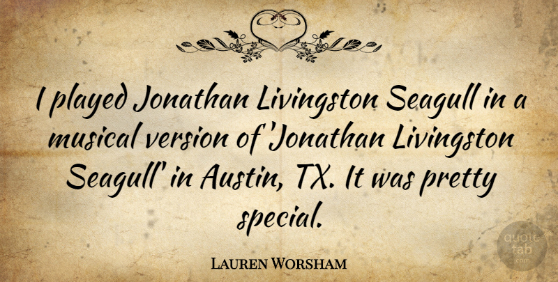 Lauren Worsham Quote About Jonathan, Musical, Played: I Played Jonathan Livingston Seagull...