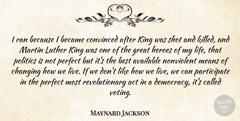Maynard Jackson Quote About Kings, Hero, Mean: I Ran Because I Became...