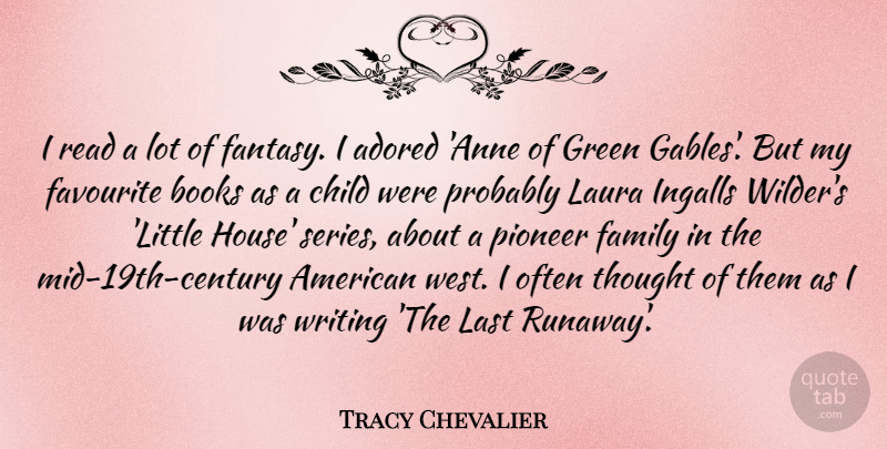 Tracy Chevalier Quote About Children, Book, Writing: I Read A Lot Of...