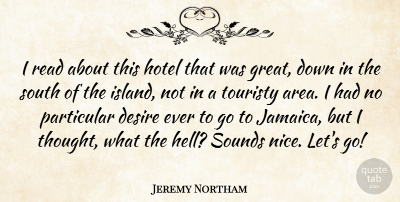 Jeremy Northam Quote About Nice, Jamaica, Islands: I Read About This Hotel...