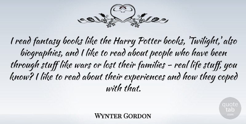 Wynter Gordon Quote About Books, Families, Harry, Life, People: I Read Fantasy Books Like...