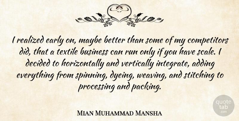 Mian Muhammad Mansha Quote About Running, Weaving, Spinning: I Realized Early On Maybe...